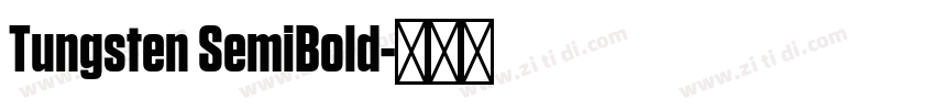 Tungsten SemiBold字体转换 Tungsten SemiBold字体转换